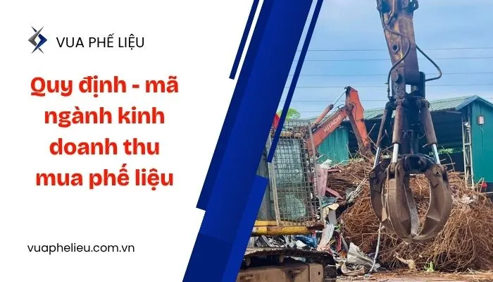 Mã ngành kinh doanh phế liệu