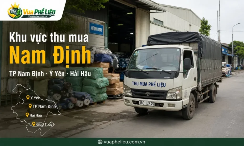 khu vực thu mua phế liệu Nam Định, nhận báo giá tại TP Nam Định, Mỹ Lộc, Vụ Bản, Ý Yên, Nam Trực, Trực Ninh, Nghĩa Hưng, Hải Hậu, Xuân Trường, Giao Thủy.