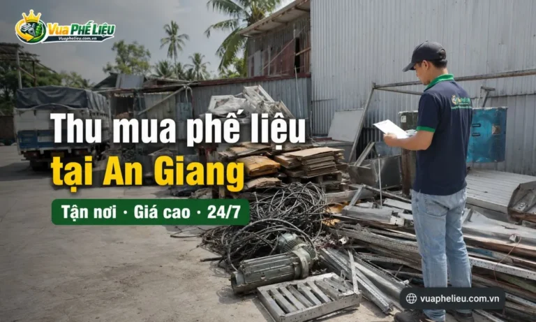 dịch vụ thu mua phế liệu An Giang tận nơi của Vua Phế Liệu, nhận báo giá sắt, đồng, nhôm, inox, dây điện, máy móc cũ, phế liệu công trình, kho bãi và nhà xưởng.
