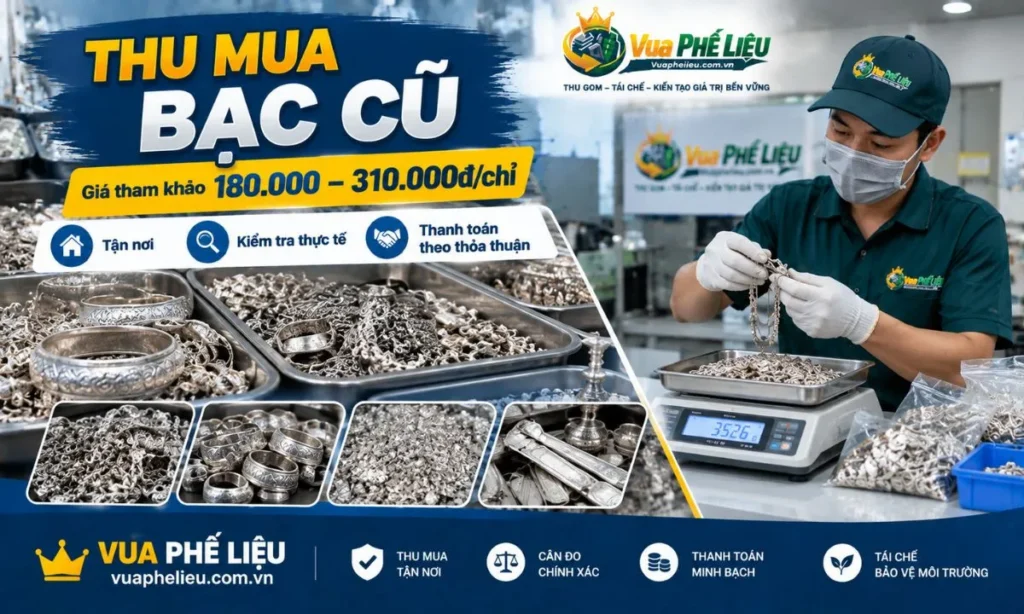 Thu mua bạc cũ giá cao tận nơi – Vua Phế Liệu